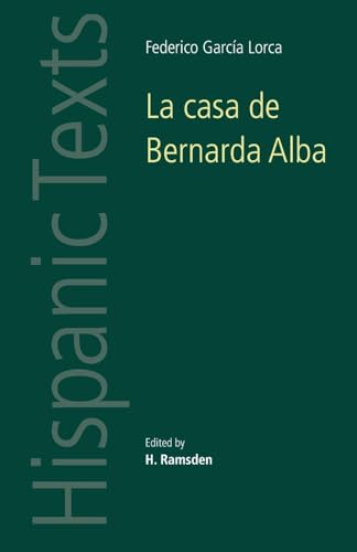 La casa de Bernarda Alba: by Federico García Lorca (Hispanic Texts) von Manchester University Press